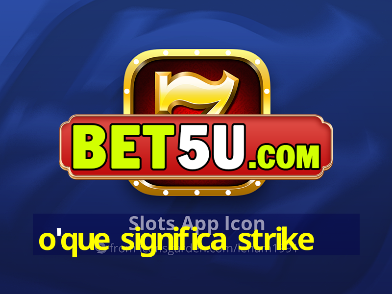 o'que significa strike